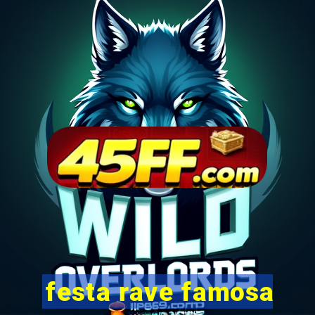 festa rave famosa